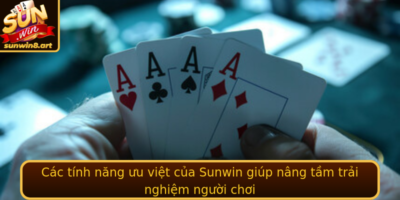 Các tính năng ưu việt của Sunwin giúp nâng tầm trải nghiệm người chơi