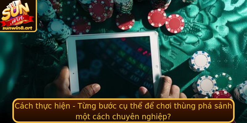 Cách thực hiện - Từng bước cụ thể để chơi thùng phá sảnh một cách chuyên nghiệp? Cách thực hiện - Từng bước cụ thể để chơi thùng phá sảnh một cách chuyên nghiệp?