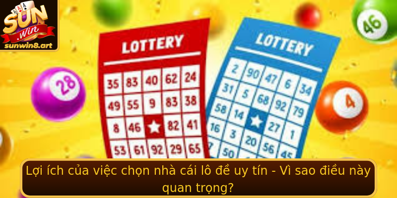Lợi ích của việc chọn nhà cái lô đề uy tín - Vì sao điều này quan trọng? Lợi ích của việc chọn nhà cái lô đề uy tín - Vì sao điều này quan trọng?