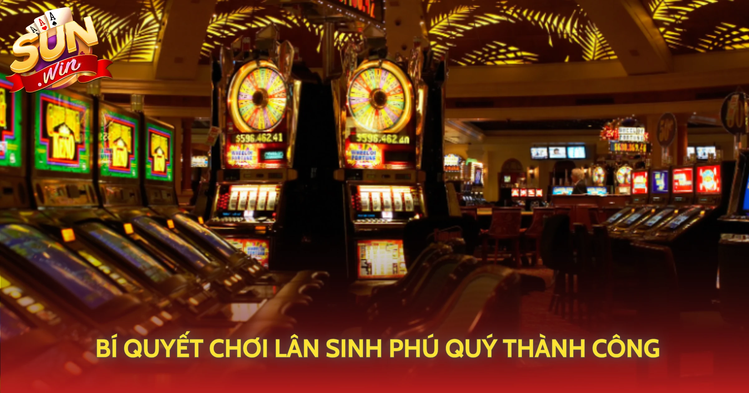 Lân Sinh Phú Quý Sunwin - May Mắn Và Thịnh Vượng 2 Bí Quyết Chơi Lân Sinh Phú Quý Thành Công