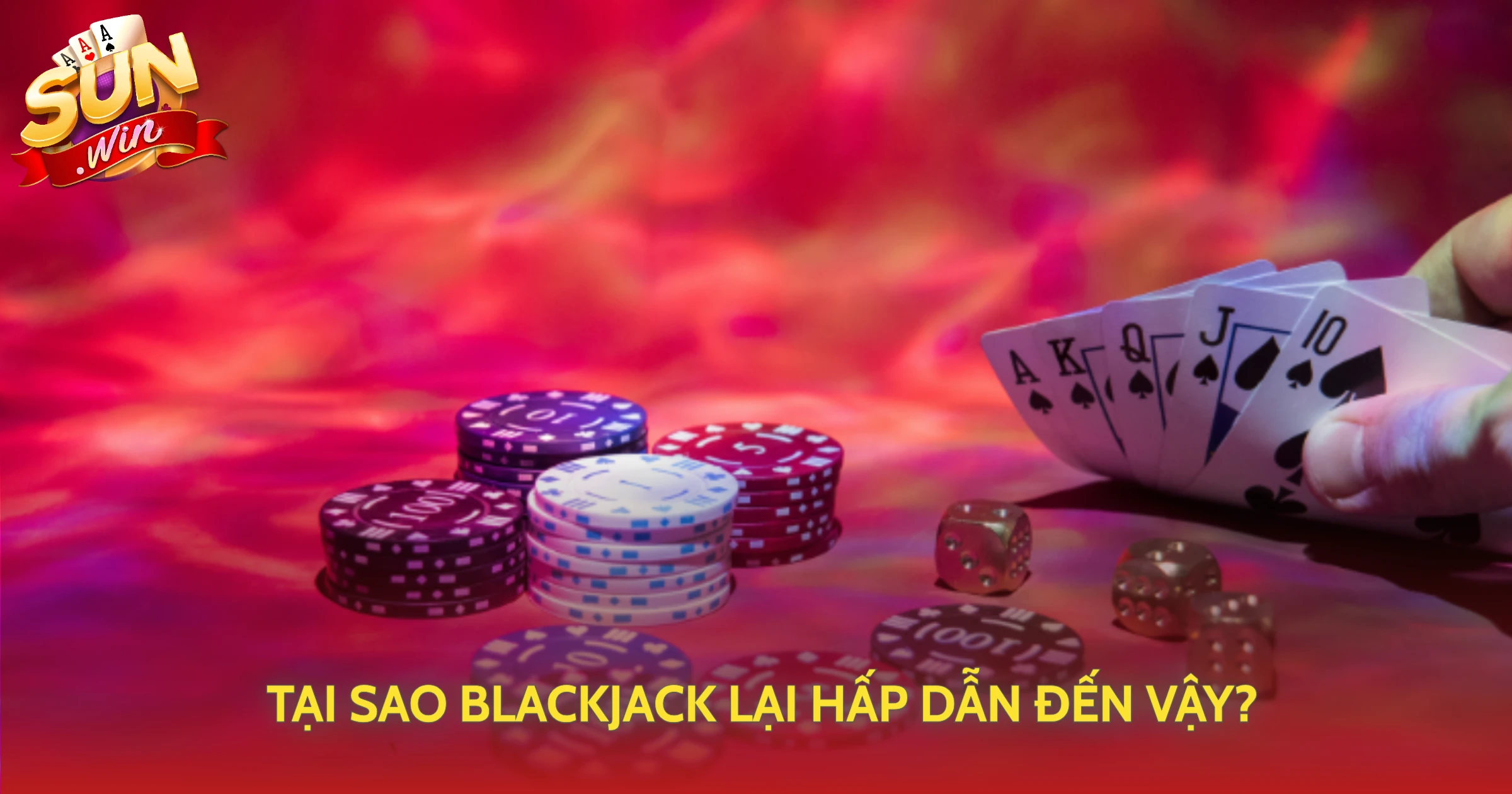 Tại Sao Blackjack Lại Hấp Dẫn Đến Vậy?